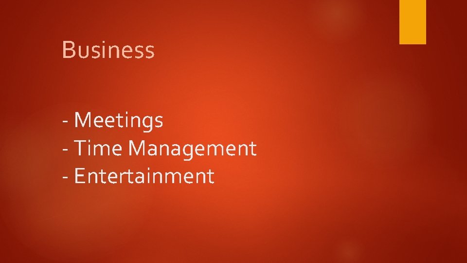 Business - Meetings - Time Management - Entertainment 