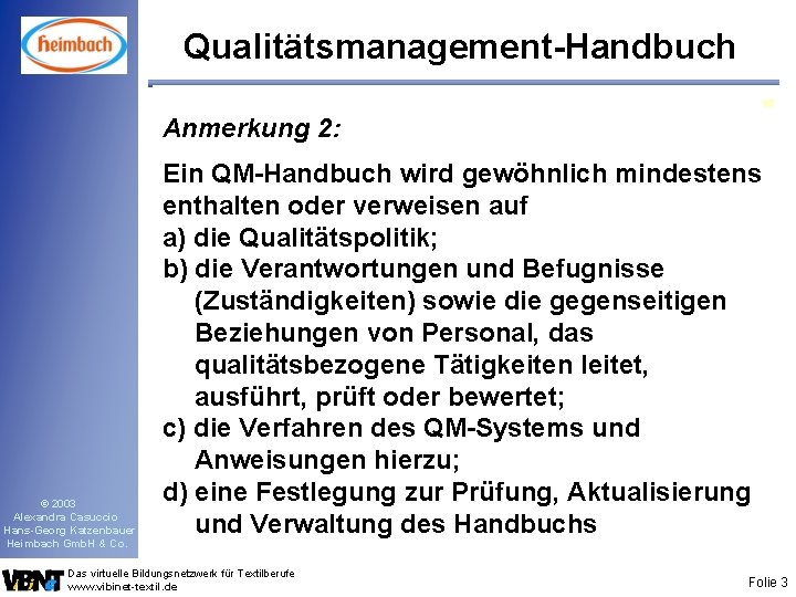 Qualitätsmanagement-Handbuch Anmerkung 2: © 2003 Alexandra Casuccio Hans-Georg Katzenbauer Heimbach Gmb. H & Co.