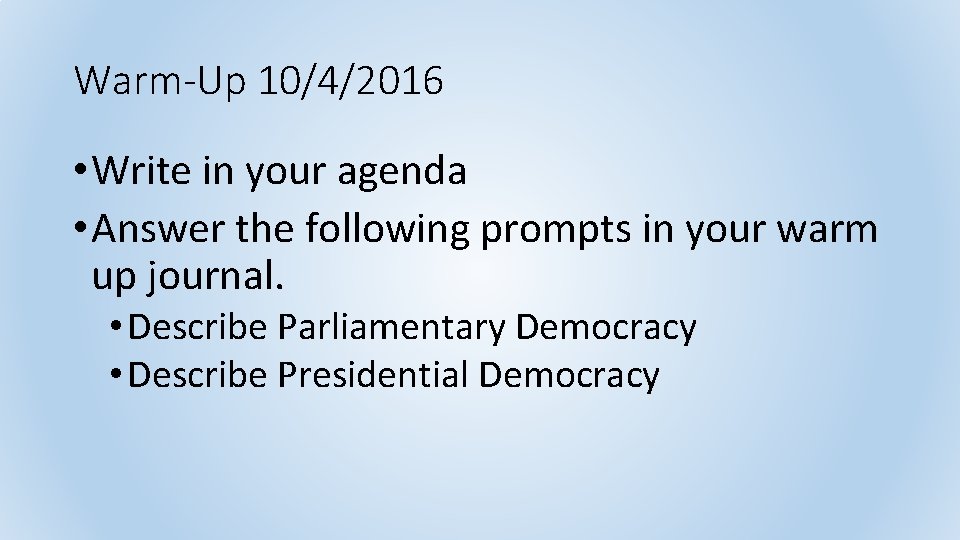 Warm-Up 10/4/2016 • Write in your agenda • Answer the following prompts in your