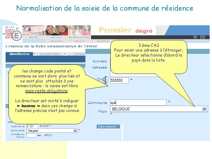 Normalisation de la saisie de la commune de résidence 3 ème CAS Pour saisir