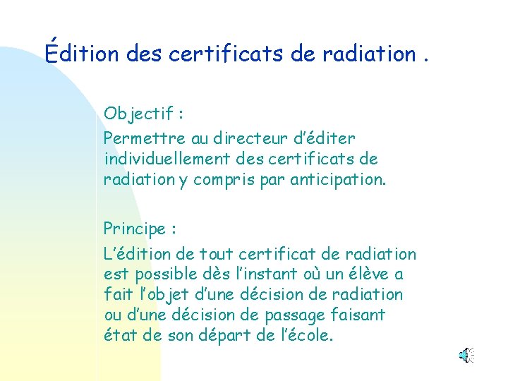 Édition des certificats de radiation. Objectif : Permettre au directeur d’éditer individuellement des certificats