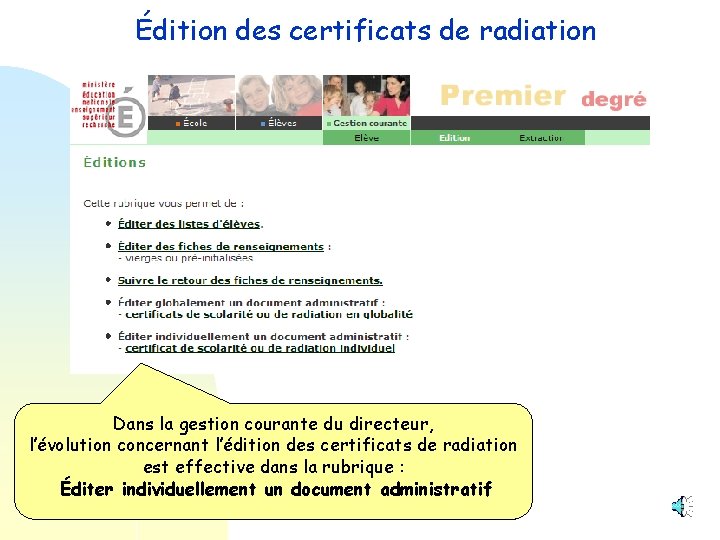 Édition des certificats de radiation Dans la gestion courante du directeur, l’évolution concernant l’édition