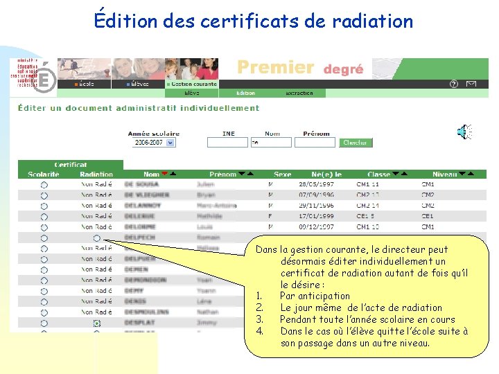 Édition des certificats de radiation Dans la gestion courante, le directeur peut désormais éditer