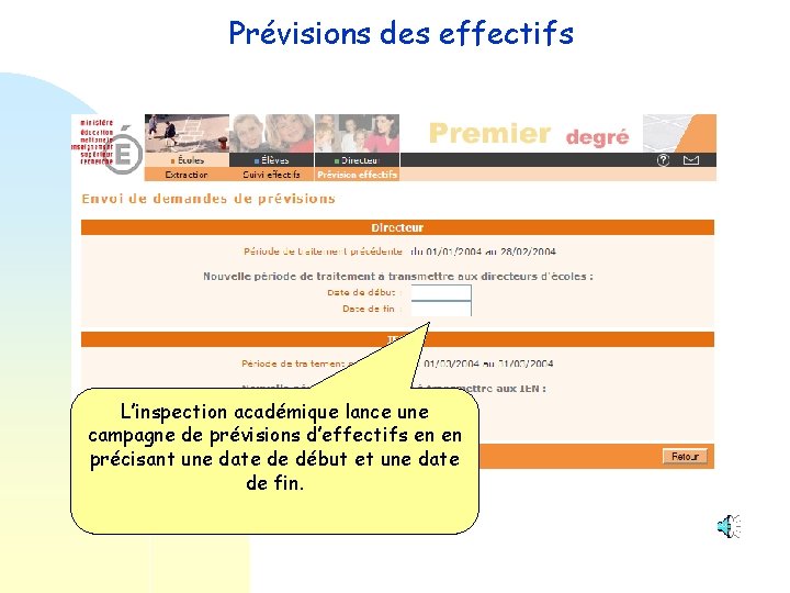 Prévisions des effectifs L’inspection académique lance une campagne de prévisions d’effectifs en en précisant