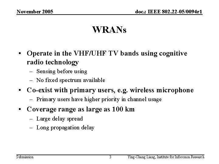 November 2005 doc. : IEEE 802. 22 -05/0094 r 1 WRANs • Operate in