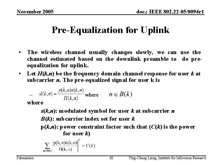 November 2005 doc. : IEEE 802. 22 -05/0094 r 1 Pre-Equalization for Uplink •