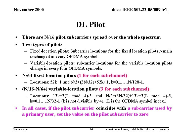 November 2005 doc. : IEEE 802. 22 -05/0094 r 1 DL Pilot • There