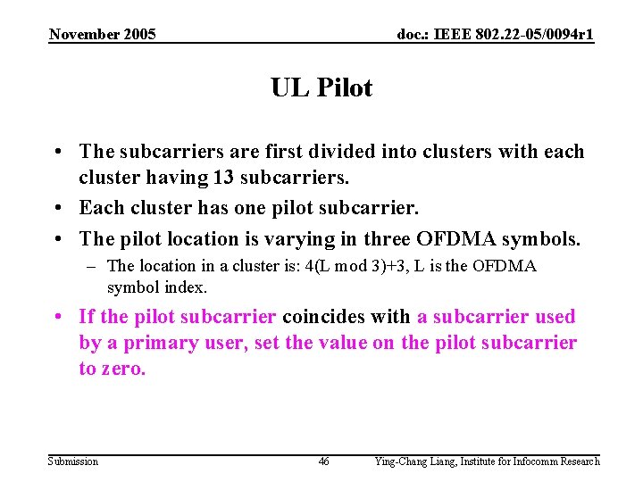 November 2005 doc. : IEEE 802. 22 -05/0094 r 1 UL Pilot • The