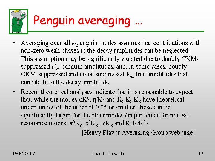 Penguin averaging … • Averaging over all s-penguin modes assumes that contributions with non-zero