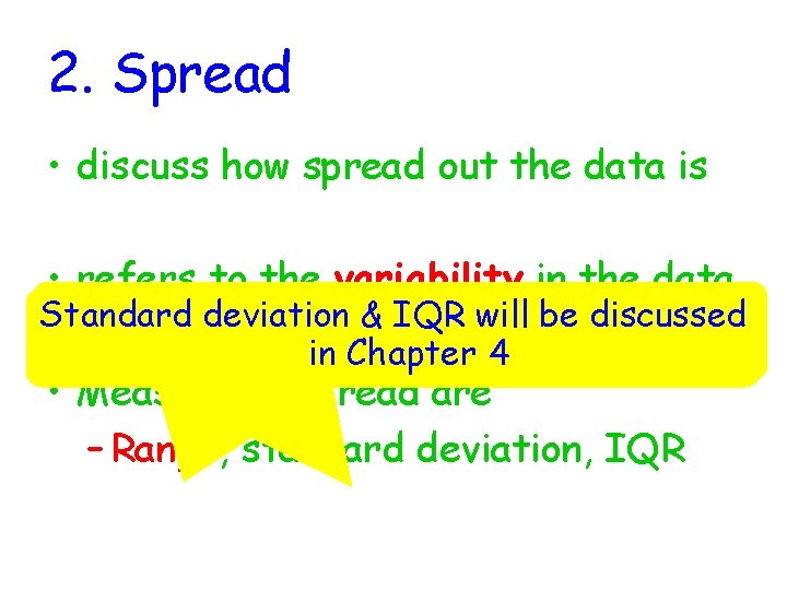 2. Spread • discuss how spread out the data is • refers to the