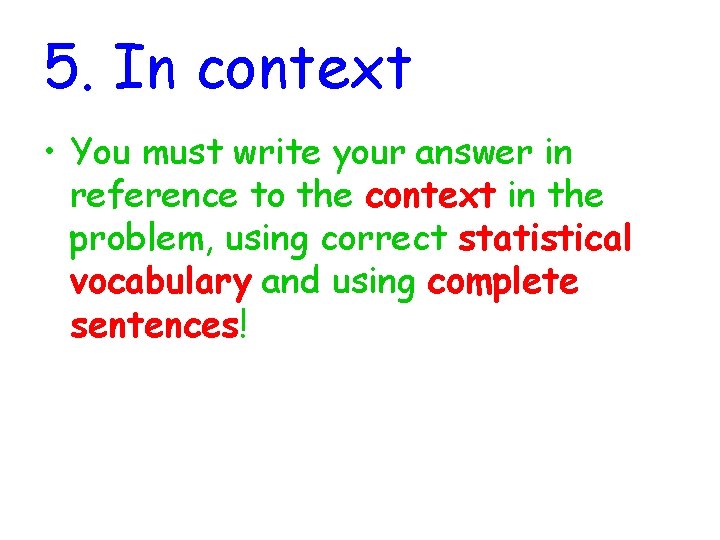 5. In context • You must write your answer in reference to the context