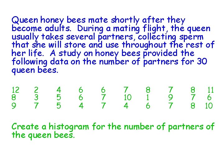 Queen honey bees mate shortly after they become adults. During a mating flight, the