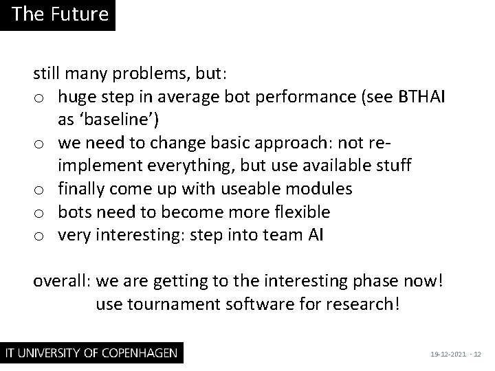 The Future still many problems, but: o huge step in average bot performance (see