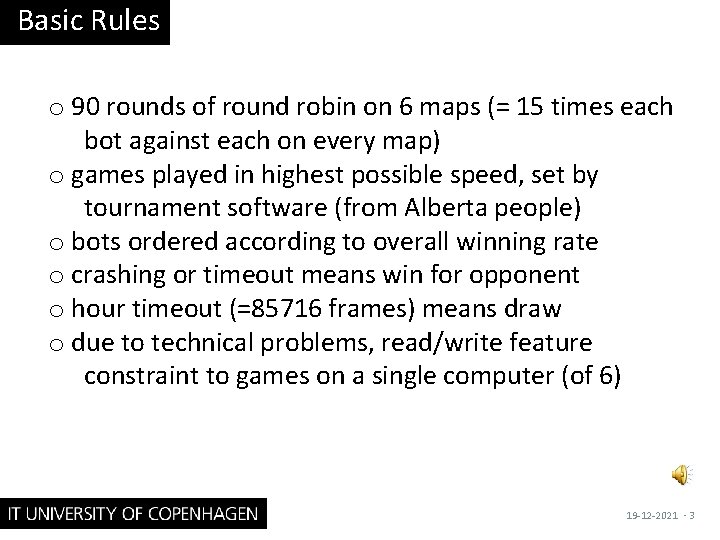 Basic Rules o 90 rounds of round robin on 6 maps (= 15 times