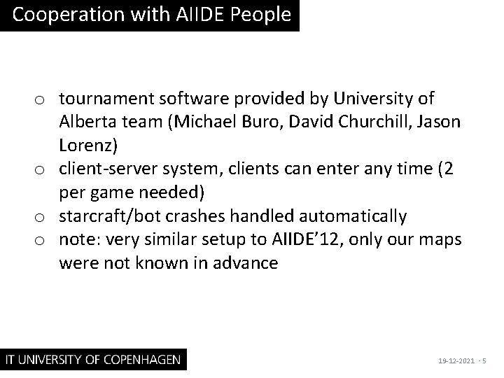 Cooperation with AIIDE People o tournament software provided by University of Alberta team (Michael