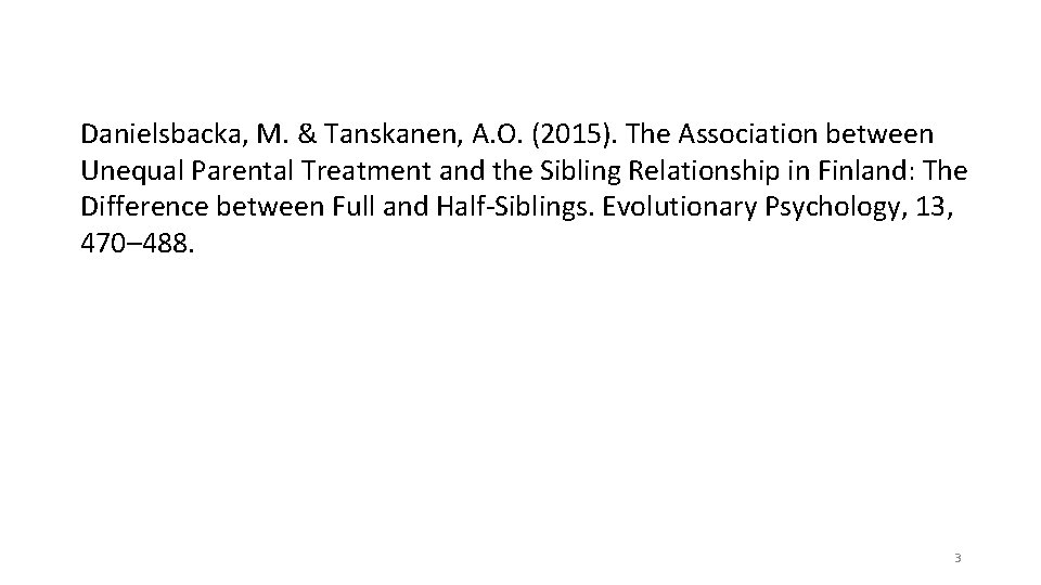 Danielsbacka, M. & Tanskanen, A. O. (2015). The Association between Unequal Parental Treatment and