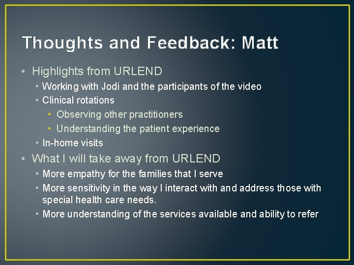 Thoughts and Feedback: Matt • Highlights from URLEND • Working with Jodi and the