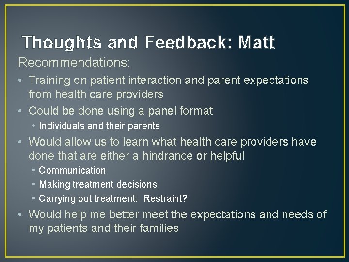 Thoughts and Feedback: Matt Recommendations: • Training on patient interaction and parent expectations from