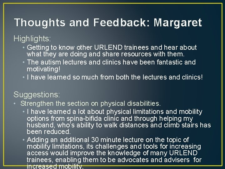 Thoughts and Feedback: Margaret Highlights: • Getting to know other URLEND trainees and hear