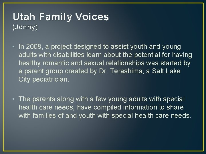 Utah Family Voices (Jenny) • In 2008, a project designed to assist youth and