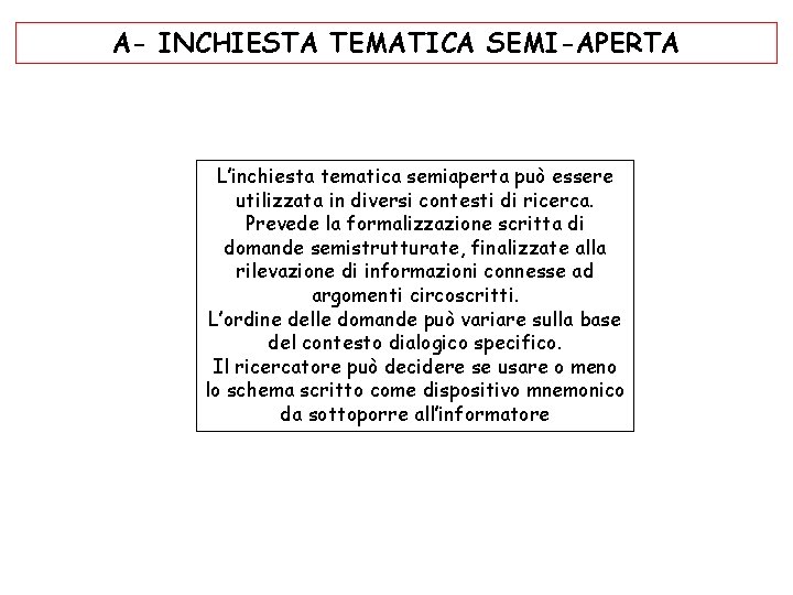 A- INCHIESTA TEMATICA SEMI-APERTA L’inchiesta tematica semiaperta può essere utilizzata in diversi contesti di