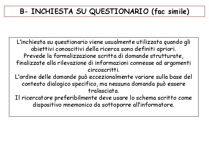 B- INCHIESTA SU QUESTIONARIO (fac simile) L’inchiesta su questionario viene usualmente utilizzata quando gli