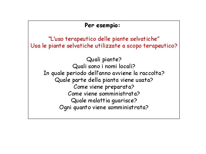 Per esempio: “L’uso terapeutico delle piante selvatiche” Usa le piante selvatiche utilizzate a scopo