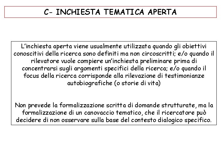 C- INCHIESTA TEMATICA APERTA L’inchiesta aperta viene usualmente utilizzata quando gli obiettivi conoscitivi della