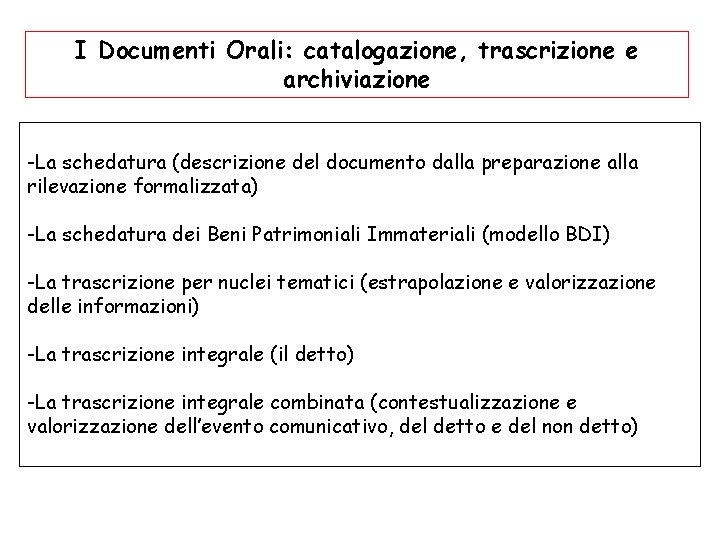 I Documenti Orali: catalogazione, trascrizione e archiviazione -La schedatura (descrizione del documento dalla preparazione