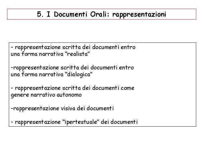 5. I Documenti Orali: rappresentazioni - rappresentazione scritta dei documenti entro una forma narrativa