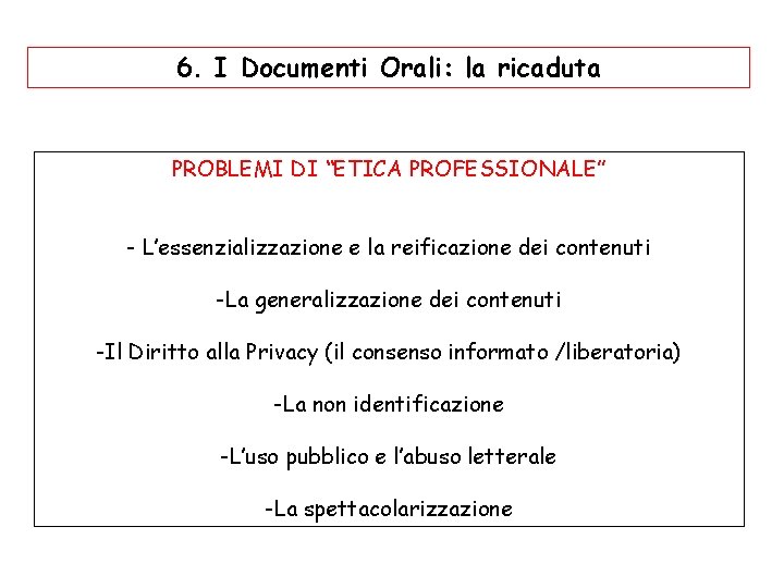 6. I Documenti Orali: la ricaduta PROBLEMI DI “ETICA PROFESSIONALE” - L’essenzializzazione e la