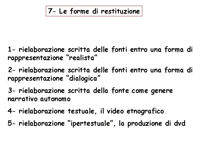 7 - Le forme di restituzione 1 - rielaborazione scritta delle fonti entro una