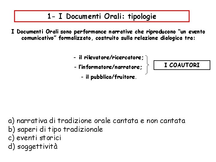 1 - I Documenti Orali: tipologie I Documenti Orali sono performance narrative che riproducono