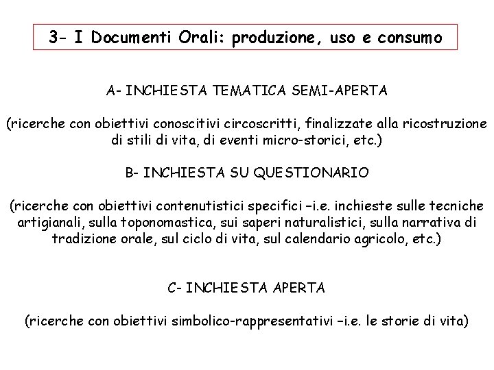 3 - I Documenti Orali: produzione, uso e consumo A- INCHIESTA TEMATICA SEMI-APERTA (ricerche