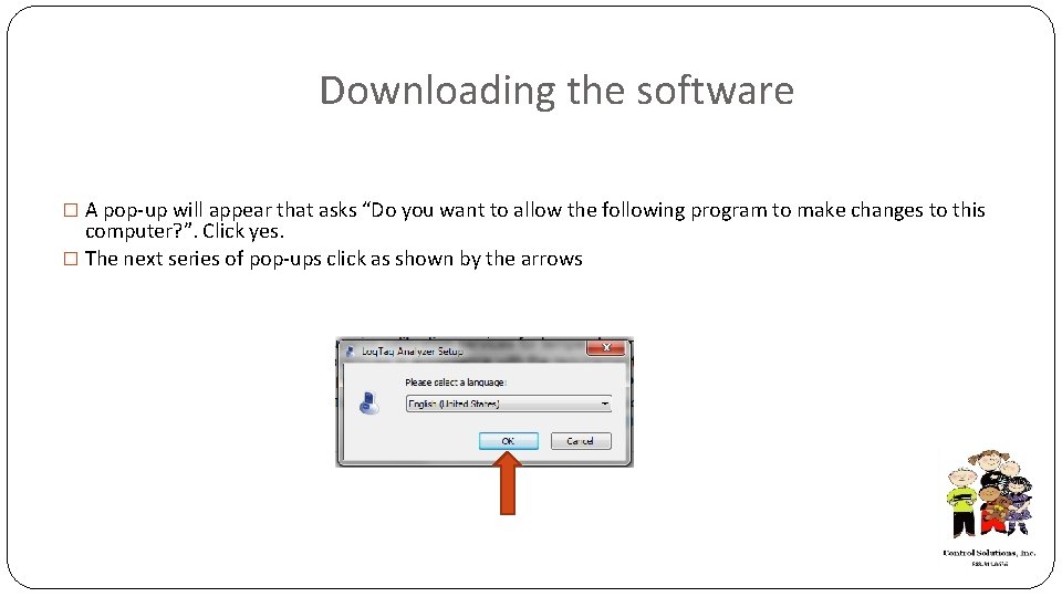 Downloading the software � A pop-up will appear that asks “Do you want to