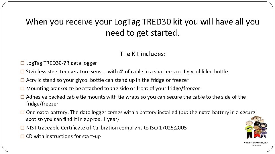 When you receive your Log. Tag TRED 30 kit you will have all you