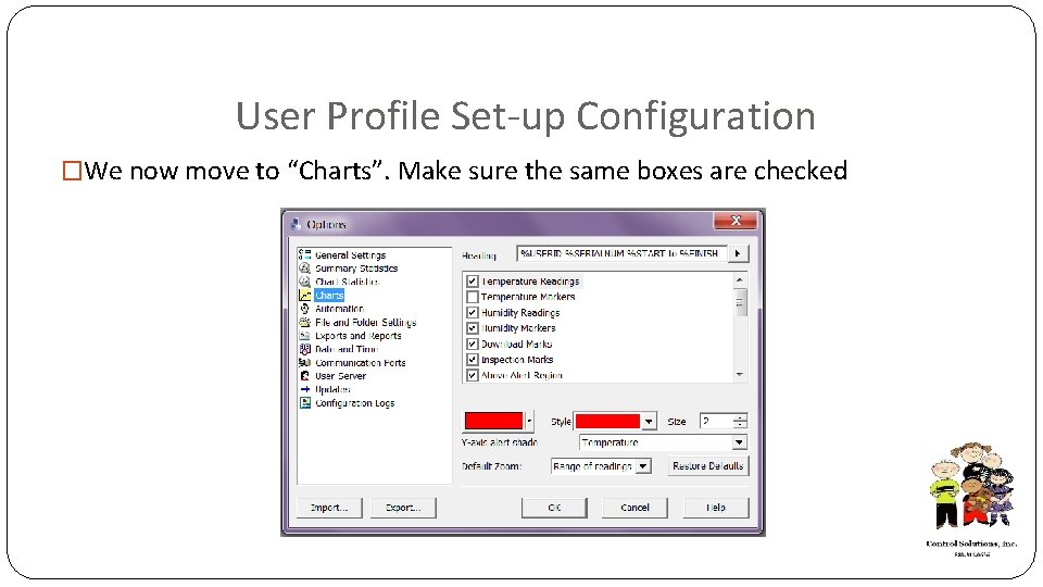 User Profile Set-up Configuration �We now move to “Charts”. Make sure the same boxes