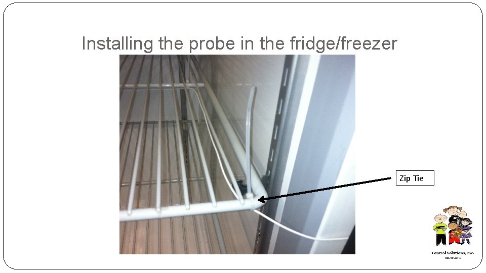 Installing the probe in the fridge/freezer Zip Tie 