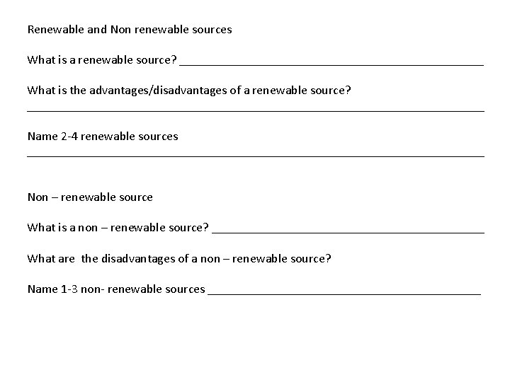 Renewable and Non renewable sources What is a renewable source? ________________________ What is the