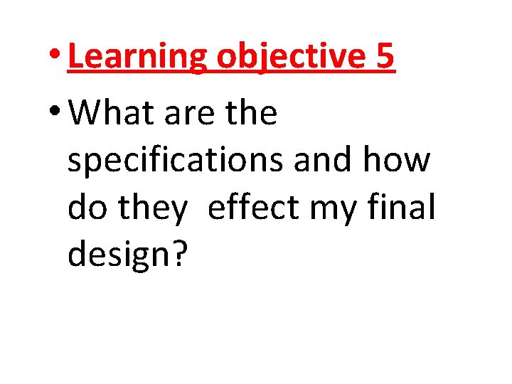  • Learning objective 5 • What are the specifications and how do they