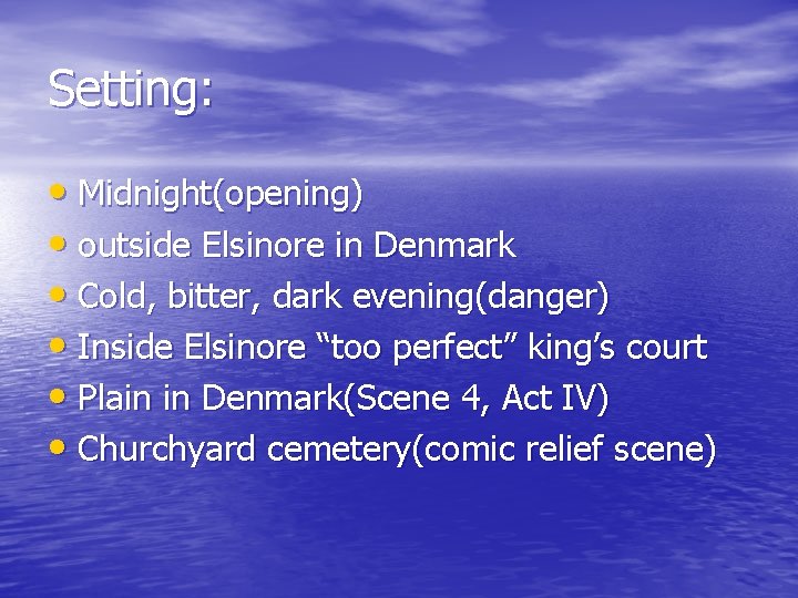 Setting: • Midnight(opening) • outside Elsinore in Denmark • Cold, bitter, dark evening(danger) •