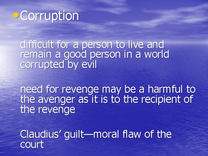  • Corruption difficult for a person to live and remain a good person