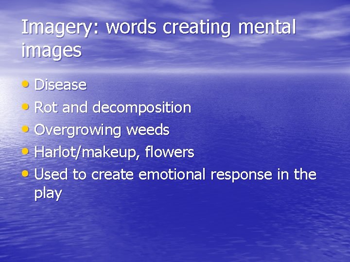 Imagery: words creating mental images • Disease • Rot and decomposition • Overgrowing weeds