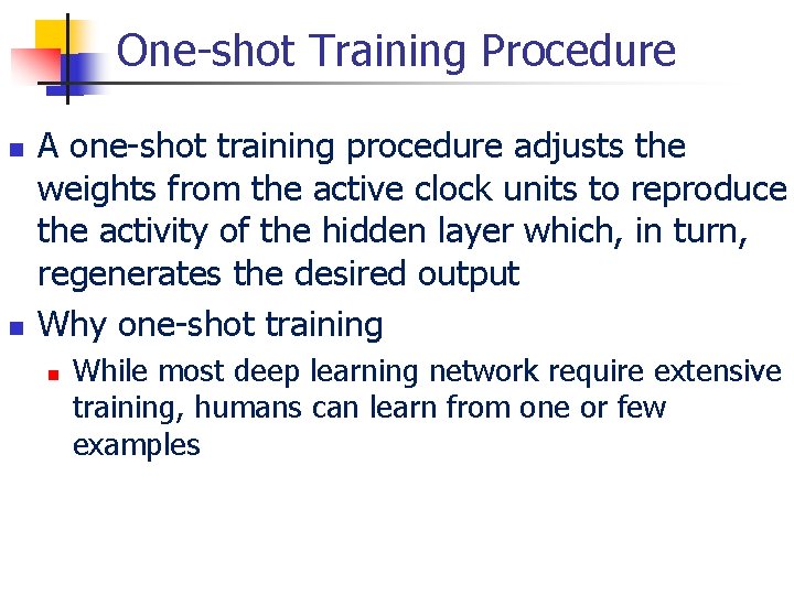 One-shot Training Procedure n n A one-shot training procedure adjusts the weights from the