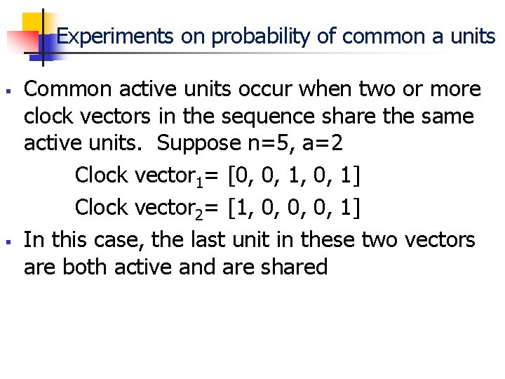 Experiments on probability of common a units § § Common active units occur when