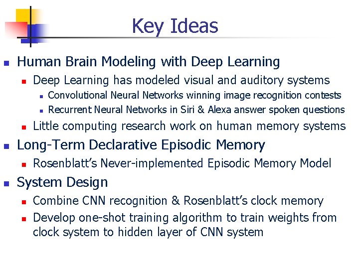 Key Ideas n Human Brain Modeling with Deep Learning n Deep Learning has modeled