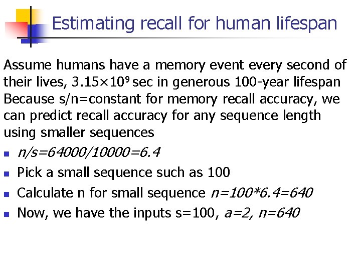 Estimating recall for human lifespan Assume humans have a memory event every second of