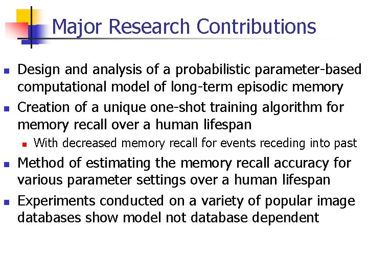Major Research Contributions n n Design and analysis of a probabilistic parameter-based computational model