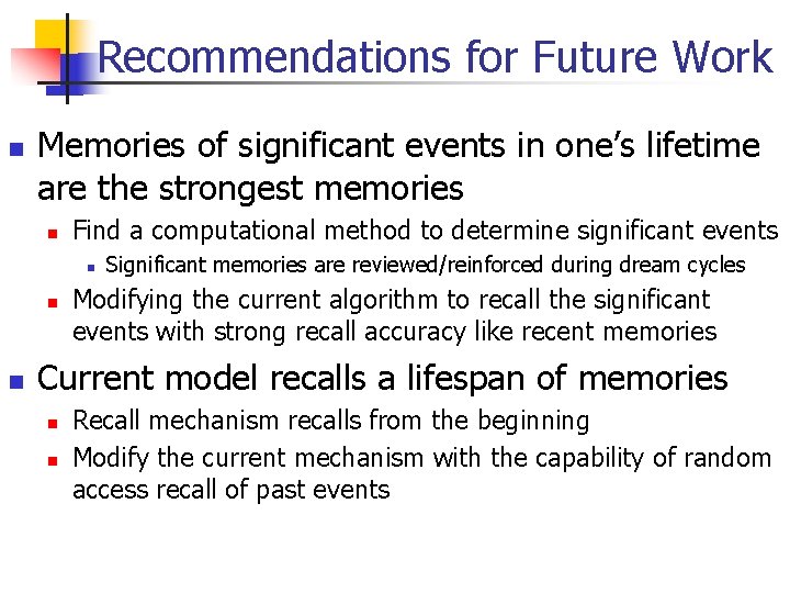 Recommendations for Future Work n Memories of significant events in one’s lifetime are the
