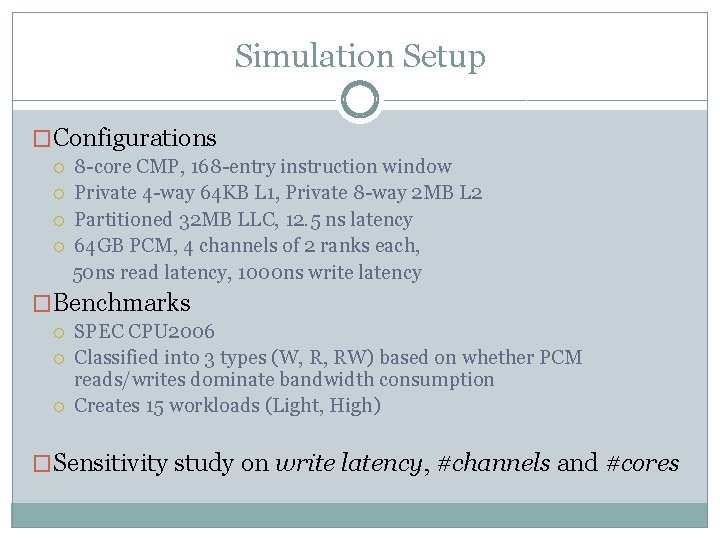 Simulation Setup �Configurations 8 -core CMP, 168 -entry instruction window Private 4 -way 64